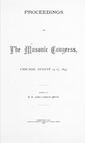 Proceedings of the Masonic Congress, Chicago, August 14 - 17, 1893