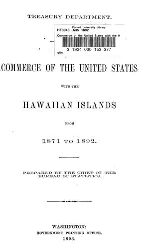 Commerce of the United States with the Hawaiian Islands from 1871 to 1892. Prepared by the Chief of the Bureau of Statistics