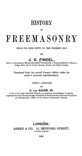 History of fremasonry [sic], from its rise down to the present day.