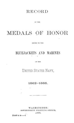 Record of the medals of honor issued to the bluejackets and marines of the United States Navy, 1862-1888