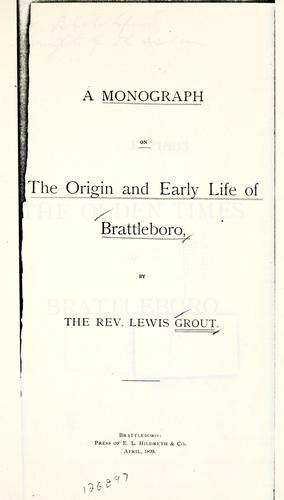 A monograph on the origin and early life of Brattleboro