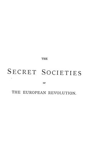 The secret societies of the European revolution, 1776-1876