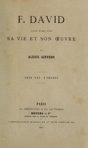 F. David, coup d'oeil sur sa vie et son oeuvre.
