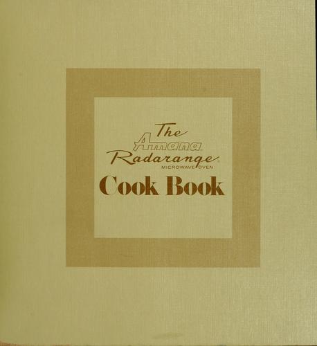 The Amana Radarange microwave oven cook book.