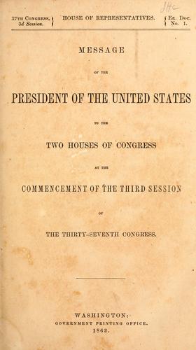Message of the President of the United States to the two houses of Congress at the commencement of the third session of the Thirty-seventh Congress.