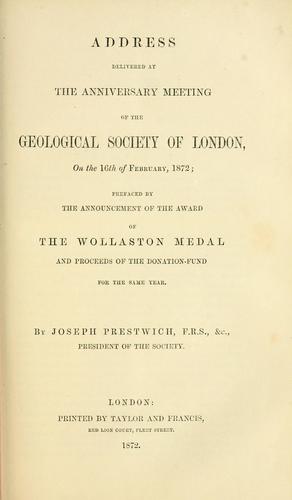 Address delivered at the anniversary meeting of the Geological Society of London, on the 16th of February, 1872