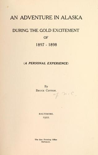 An adventure in Alaska during the gold excitement of 1897-1898
