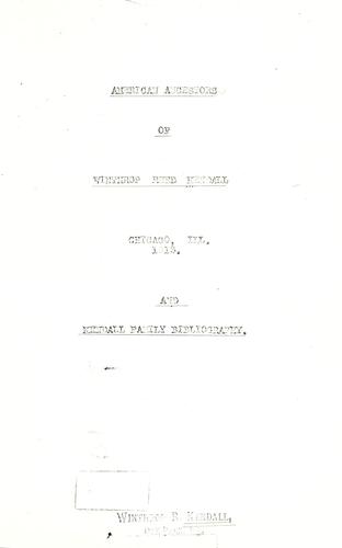 American ancestors of Winthrop Reed Kendall, Chicago, Ill. ; and, Kendall family bibliography.