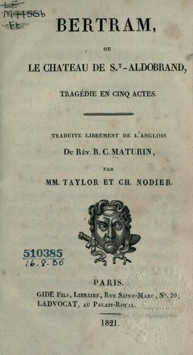 Bertram, ou, Le chateau de St.-Aldobrand, tragédie en cinq actes