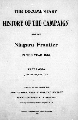 The Documentary history of the campaign upon the Niagara frontier in the year 1813, part I (1813), January to June, 1813