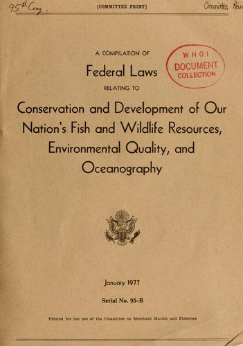A compilation of Federal laws relating to conservation and development of our Nation's fish and wildlife resources, environmental quality, and oceanography