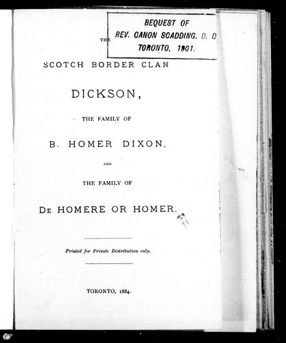 The Scotch border clan Dickson, the family of B. Homer Dixon and the family of B. Homer Dixon and the family of De Homere or Homer