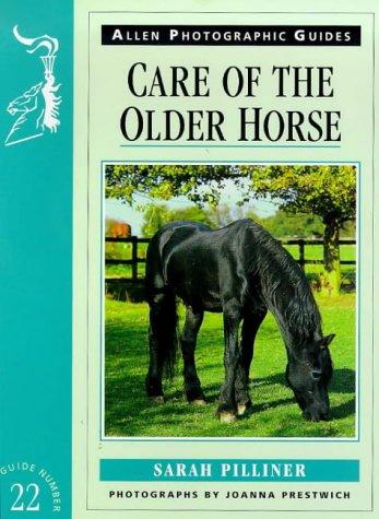 Care of the Older Horse (Allen Photographic Guides)