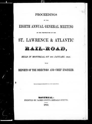 Proceedings of the eighth annual general meeting of the proprietors of the St. Lawrence & Atlantic Railroad