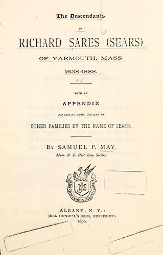 The descendants of Richard Sares (Sears) of Yarmouth, Mass., 1638-1888