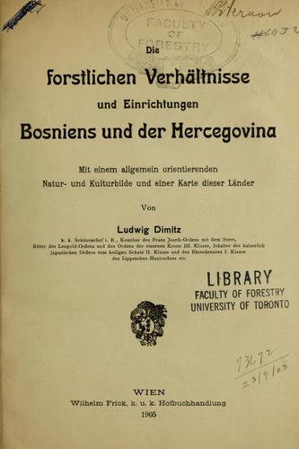 Die forstlichen Verhältnisse und Einrichtungen Bosniens und Hercegovina