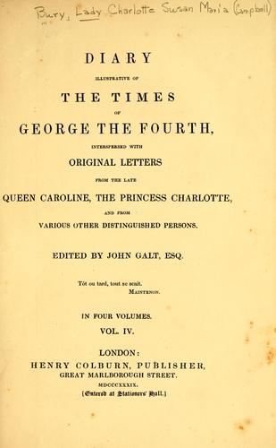 Diary illustrative of the times of George the Fourth
