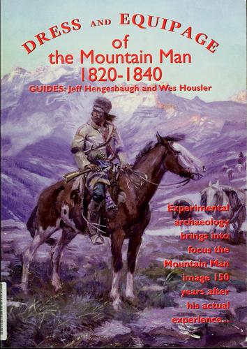 Dress and equipage of the mountain man, 1820-1840