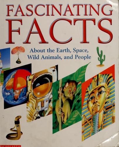Fascinating facts about the earth, space, wild animals, and people.