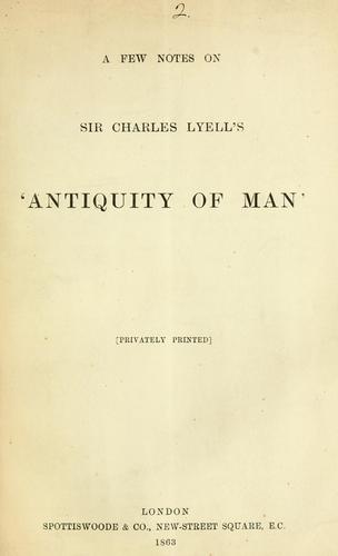 A few notes on Sir Charles Lyell's 'Antiquity of man'.