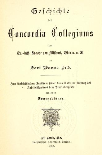 Geschichte des Concordia Collegiums der Ev.-luth. Synode von Missouri, Ohio u. a. St. zu Fort Wayne, Ind.