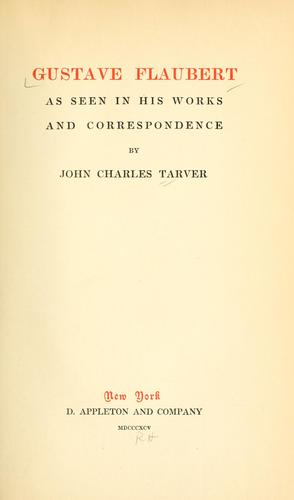 Gustave Flaubert as seen in his works and correspondence