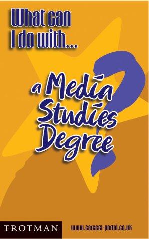 What Can I Do with a Media Studies Degree? (What Can I Do With...)