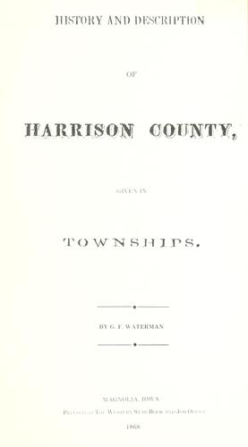 History and description of Harrison County, given in Townships