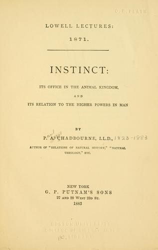 Instinct: its office in the animal kingdom, and its relation to the higher powers in man.