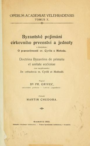 Byzantské pojímání církevního prvenství a jednoty, s dodatkem O pravovrnosti sv. Cyrila a Metoda.