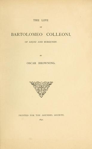 The life of Bartolomeo Colleoni, of Anjou and Burgundy.