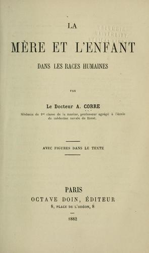 La mere et l'enfant dans les races humaines, par le docteur A. Corre