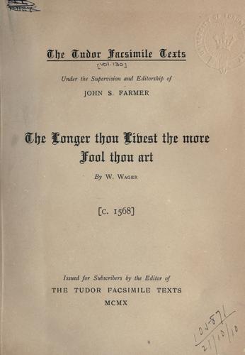 The longer thou livest the more fool thou art.