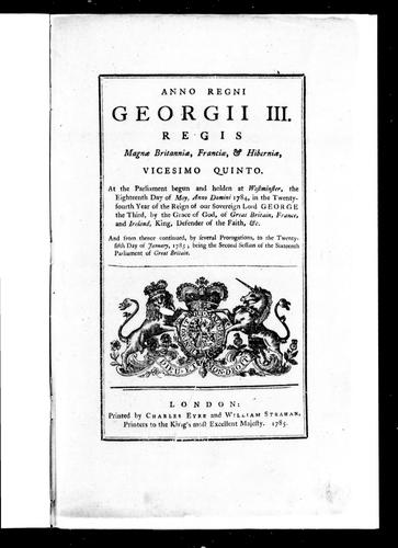 Anno regni Georgii III. regis Magnæ Britaniæ, Franciæ & Hiberniæ, vicesimo quinto