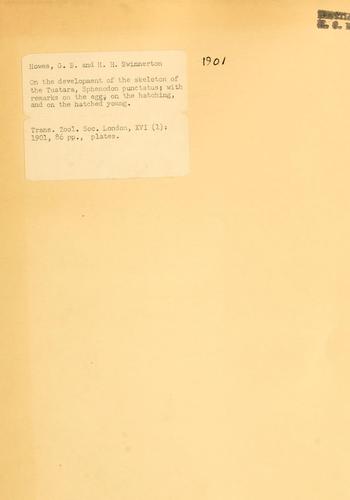 On the development of the skeleton of the Tuatara, Sphenodon punctatus ; with remarks on the egg, on the hatching and on the hatched young