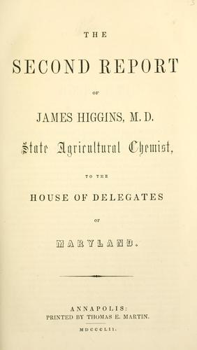 Report of James Higgins , M. D., State Agricultural Chemist, to the House of Delegates of Maryland