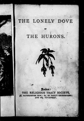 The Lonely dove of the Hurons