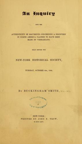 An inquiry into the authenticity of documents concerning a discovery in North America claimed to have been made by Verrazzano