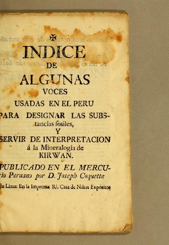 Indice de algunas voces usadas en el Peru para designar las substancias fosiles, y servir de interpretacion á la Mineralogía de Kirwan. Publicado en el Mercurio peruano