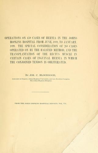 Operations on 459 cases of hernia in the Johns Hopkins Hospital from June, 1889 to January, 1899. The special consideration of 268 cases operated on by the Halsted method