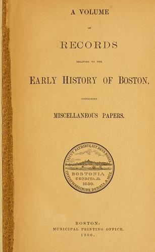 A volume of records relating to the early history of Boston containing miscellaneous papers
