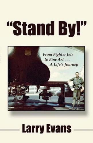 "Stand By": From Fighter Jets to Fine Art... A Life's Journey