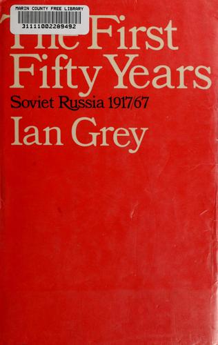 The first fifty years: Soviet Russia, 1917-67.