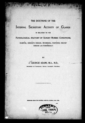 The doctrine of the internal secretory activity of glands in relation to the pathological anatomy of sundry morbid conditions