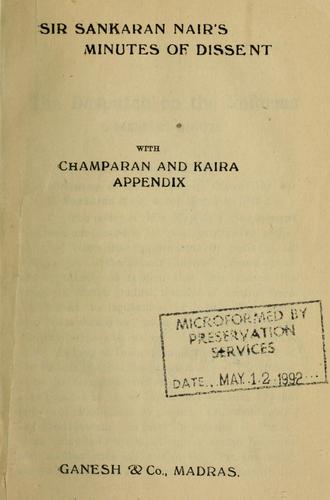 Sir Sankaran Nair's minutes of dissent ; with Champaran and Kaira appendix