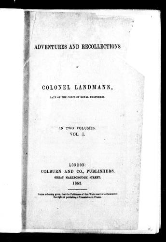 Adventures and recollections of Colonel Landmann, late of the Corps of Royal Engineers