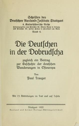 Die Deutschen in der Dobrudscha ; zugleich ein Beitrag zur Geschichte der deutschen Wanderung in Osteuropa