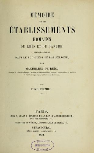 Mémoire sur les établissements romains du Rhin et du Danube, principalement dans le sud-ouest de l'Allemagne