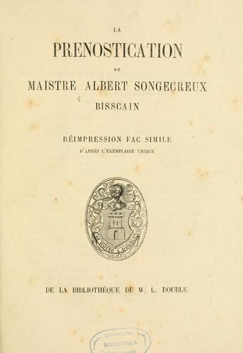 La prénostication de maistre Albert Songecreux Biscain