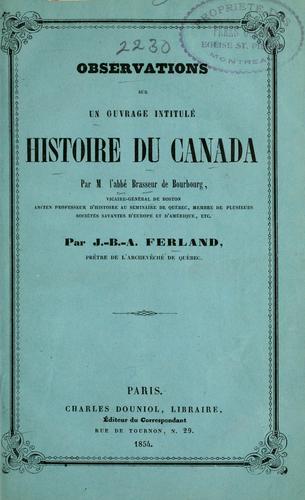 Observations sur un ouvrage intitulé Histoire du Canada par M. l'abbé Brasseur de Bourbourg